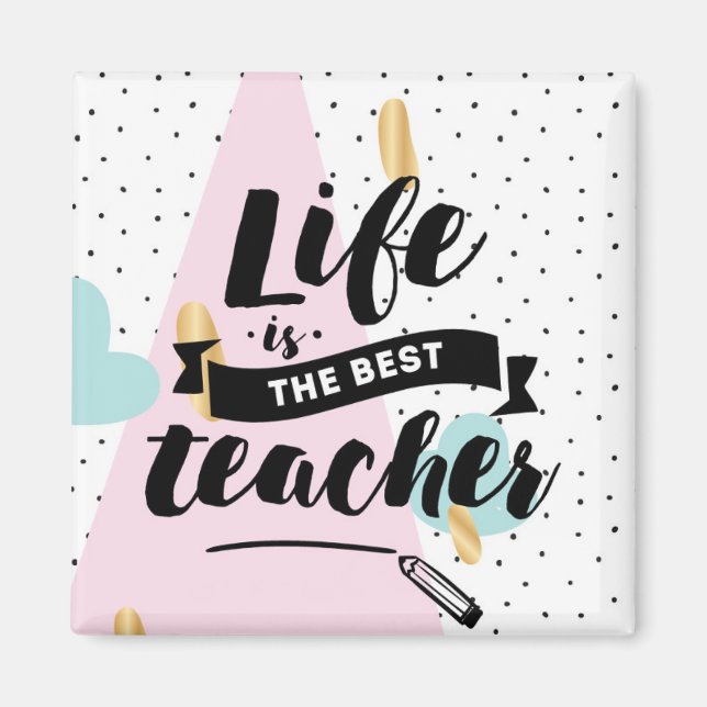 Life is the Best Teacher Magnet (Vorne)