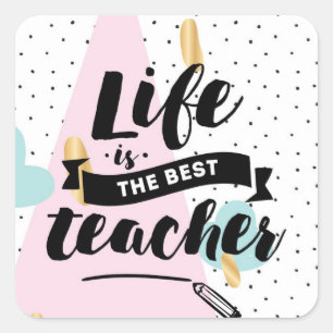 Life is the Best Teacher Quadratischer Aufkleber