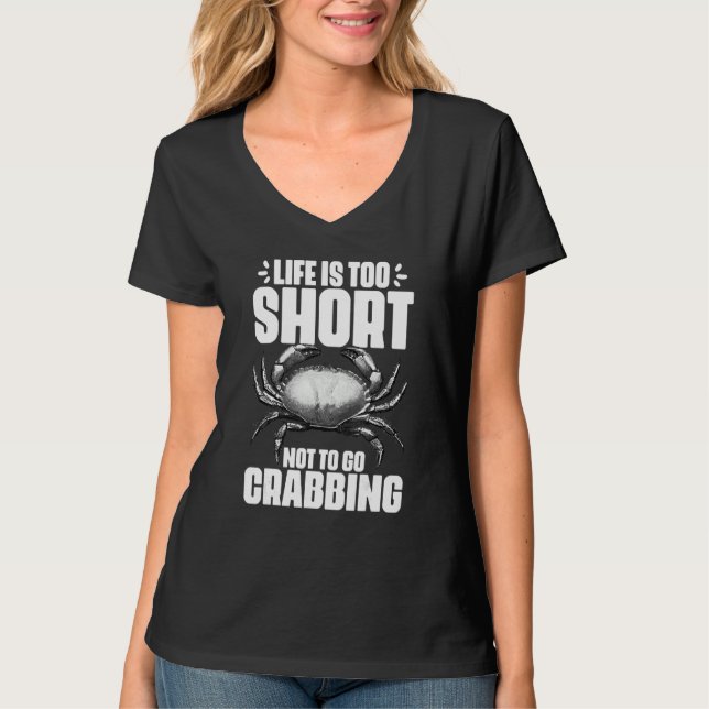 Life Is Too Short Funny Crabbing Catching Crabs Cr T-Shirt (Vorderseite)
