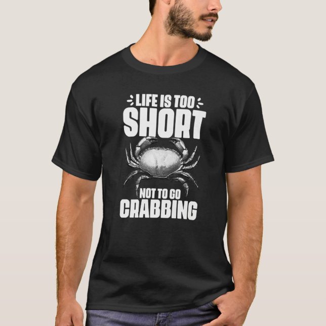 Life Is Too Short Funny Crabbing Catching Crabs Cr T-Shirt (Vorderseite)