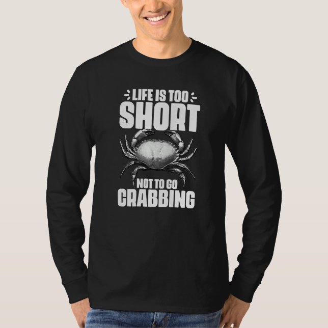 Life Is Too Short Funny Crabbing Catching Crabs Cr T-Shirt (Vorderseite)