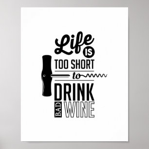 Life Is Too Short To Drink Bad Wine, Quote Poster