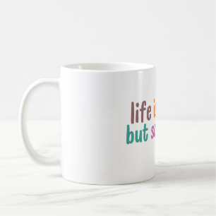 Life is tough but so are you kaffeetasse