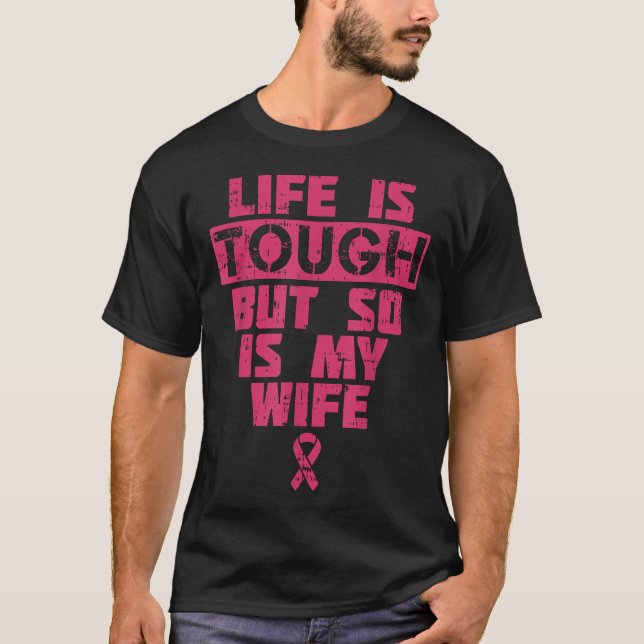 Life Is Tough But So Is My Wife Breast Cancer  T-Shirt (Vorderseite)