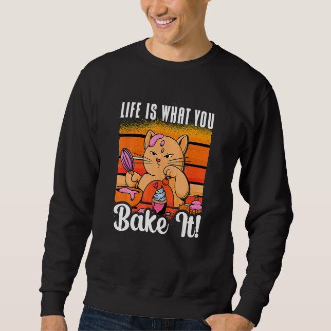 Life Is What You Bake It Bakery Love Baking Cat  B Sweatshirt (Vorderseite)