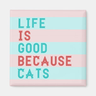 LiFE IST GUT, WEIL CATS MAGNET