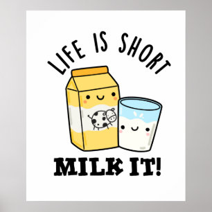 LIfe ist Kurze Milch. Es ist ein sonniges Getränk  Poster