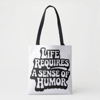 "Life Requires A Sense Of Humor"