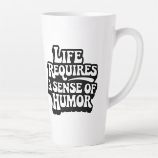"Life Requires A Sense Of Humor" Milchtasse
