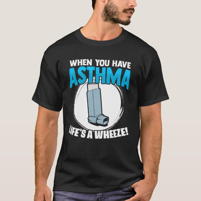 Life s A Wheeze Inhaler Respiratory Asthma Allergy T-Shirt (Vorderseite)