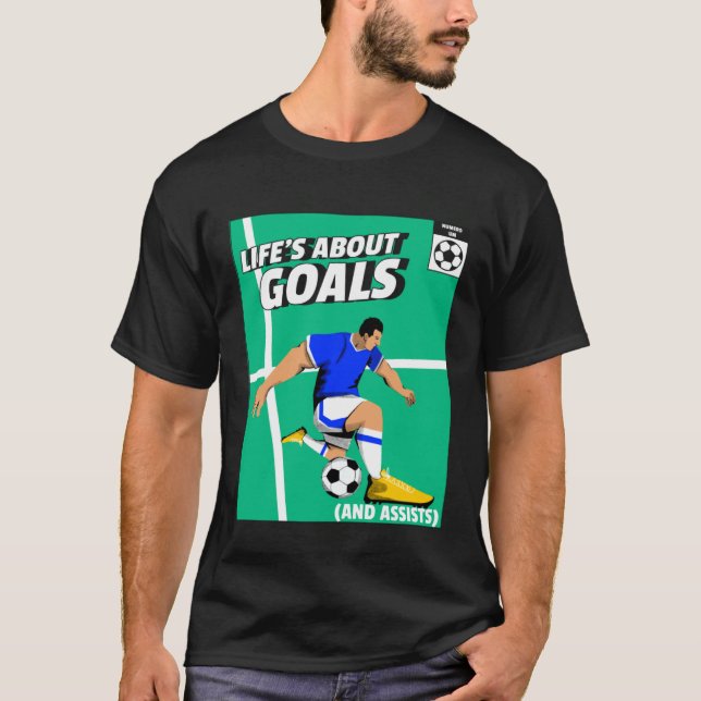 Life s About Goals & Assists  Soccer  Football  4 T-Shirt (Vorderseite)