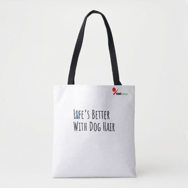 "Life’s Better With Dog Hair" Funny Pet Lover Tote (Vorderseite)
