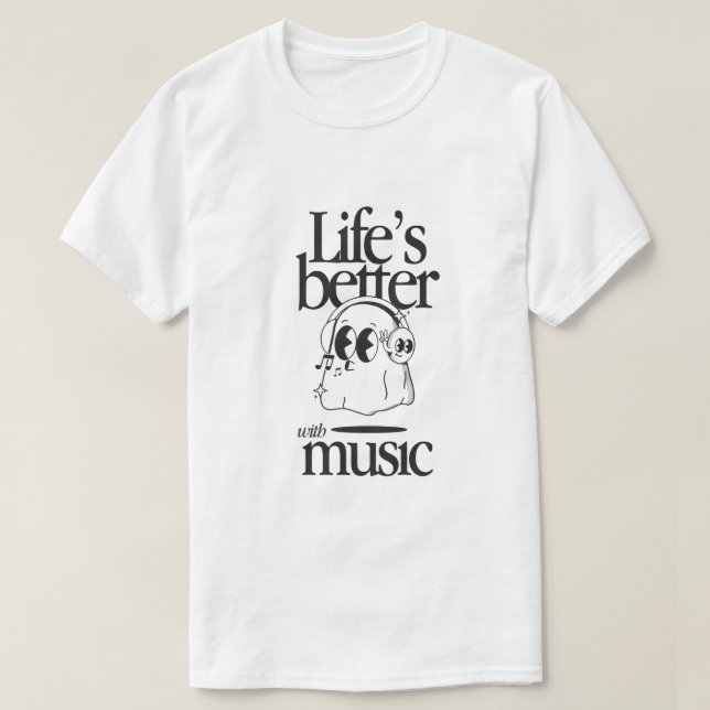 "Life’s Better with Music" T-Shirt (Design vorne)