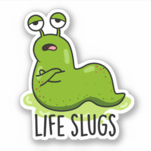 Life Slugs Funny Animal Pub Aufkleber
