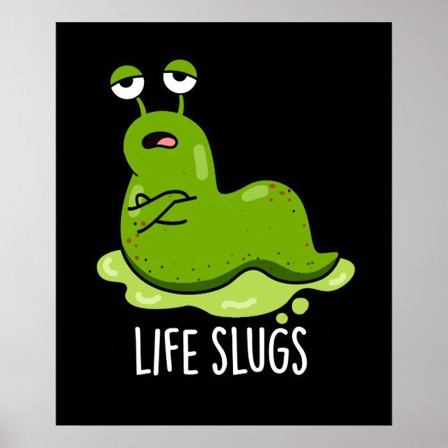 Life Slugs Funny Animal Pub Dark BG Poster (Vorne)