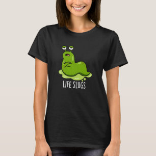Life Slugs Funny Animal Pub Dark BG T-Shirt