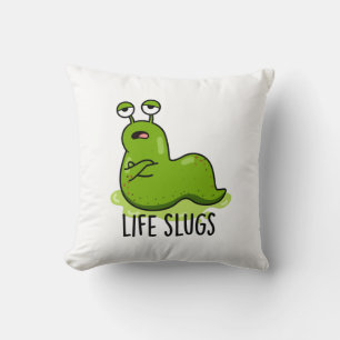 Life Slugs Funny Animal Pub Kissen