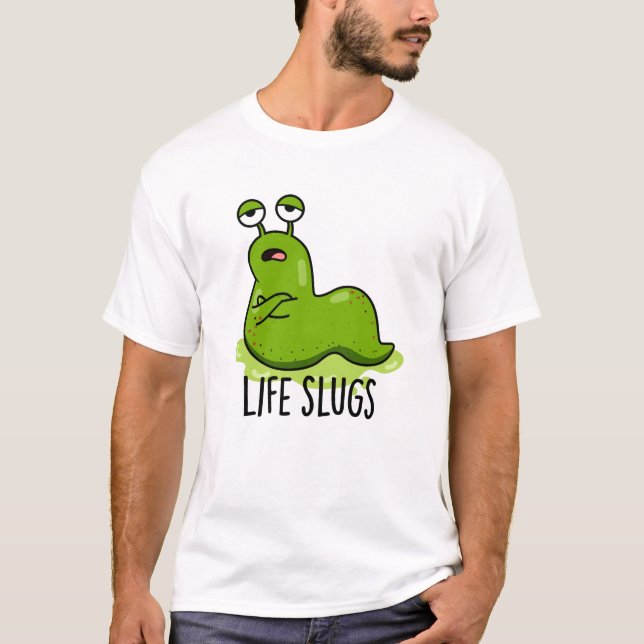 Life Slugs Funny Animal Pub T-Shirt (Vorderseite)