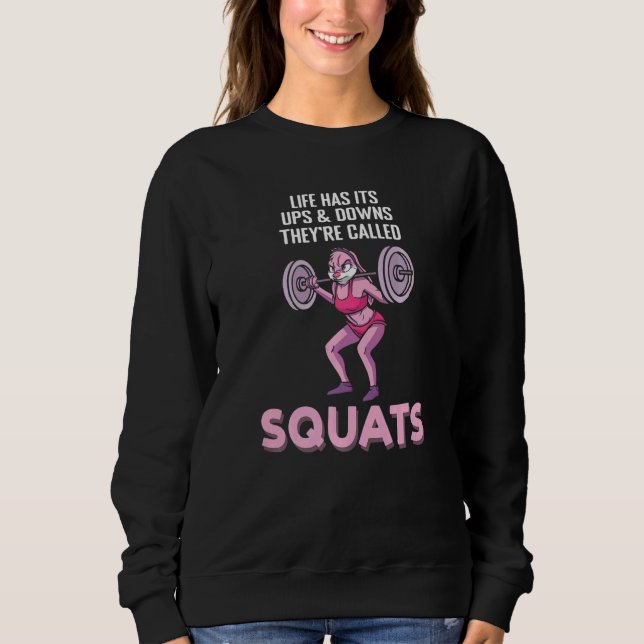 Life Ups And Downs Squats Fitness Interval Trainin Sweatshirt (Vorderseite)