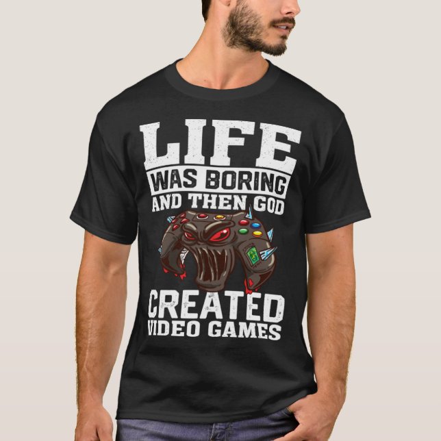 Life Was Boring And Then God Created Video Games V T-Shirt (Vorderseite)