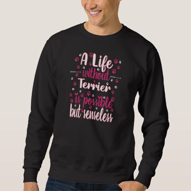 Life with dog love best friend dog breed Terrier P Sweatshirt (Vorderseite)