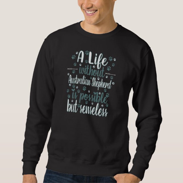Life with dog love dog breed Australian shepherd P Sweatshirt (Vorderseite)
