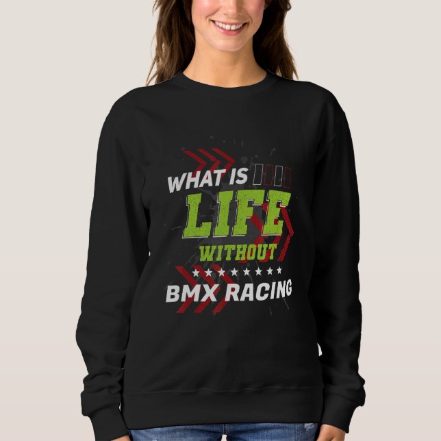 Life Without BMX Racing  Sports Humor Games Sweatshirt (Vorderseite)