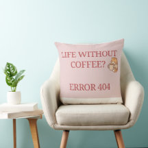 Life Without Coffee? Error 404 – Funny Coffee Love