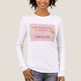 Life Without Coffee? Error 404 – Funny Coffee Love Tri-Blend Shirt