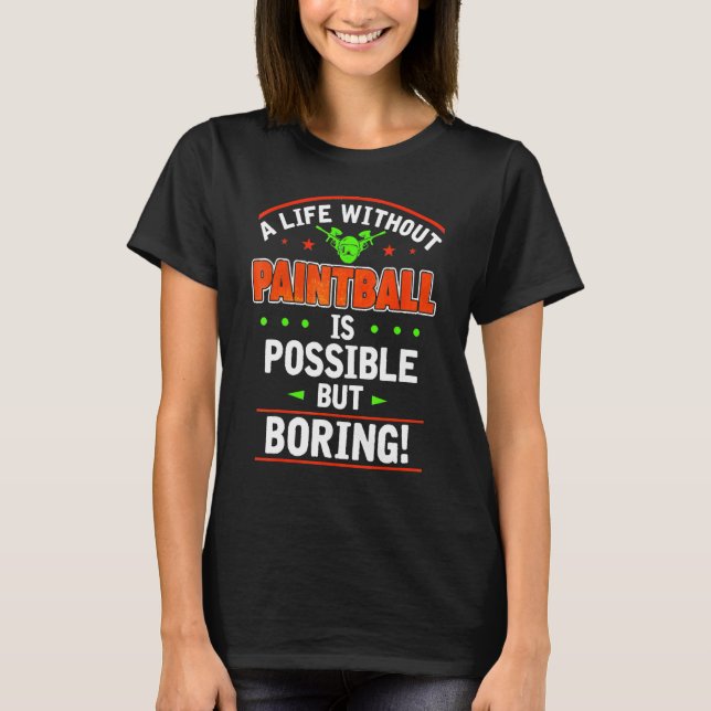 Life Without Paintball Is Boring Shooting Game T-Shirt (Vorderseite)