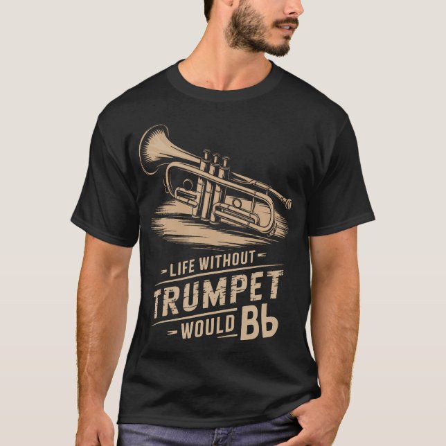 Life Without Trumpet Would Be Flat Trumpeter Trump T-Shirt (Vorderseite)