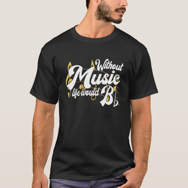 Life Would B Flat Without Music Musical Notes Musi T-Shirt (Vorderseite)