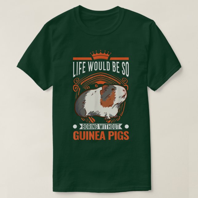 Life Would Be So Boring Without Guinea Pigs 3985  T-Shirt (Design vorne)