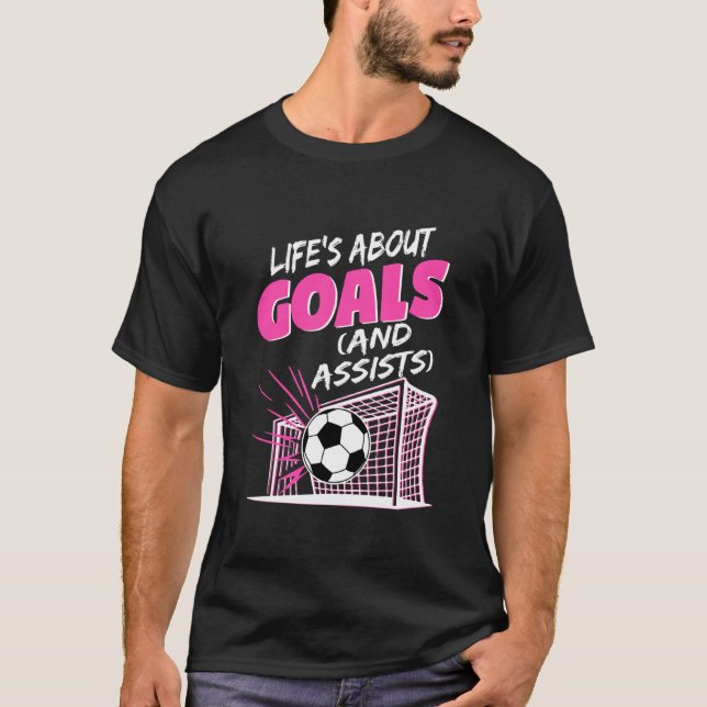Life's About Goals and Assists Soccer Player Socce T-Shirt (Vorderseite)