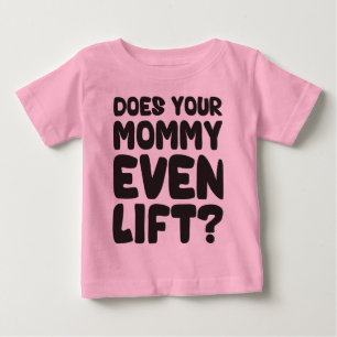 Lift deine Mami überhaupt? Baby T-shirt