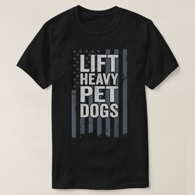 Lift Heavy Pet Dogs  Funny Dog Workout Fitness Mot T-Shirt (Design vorne)