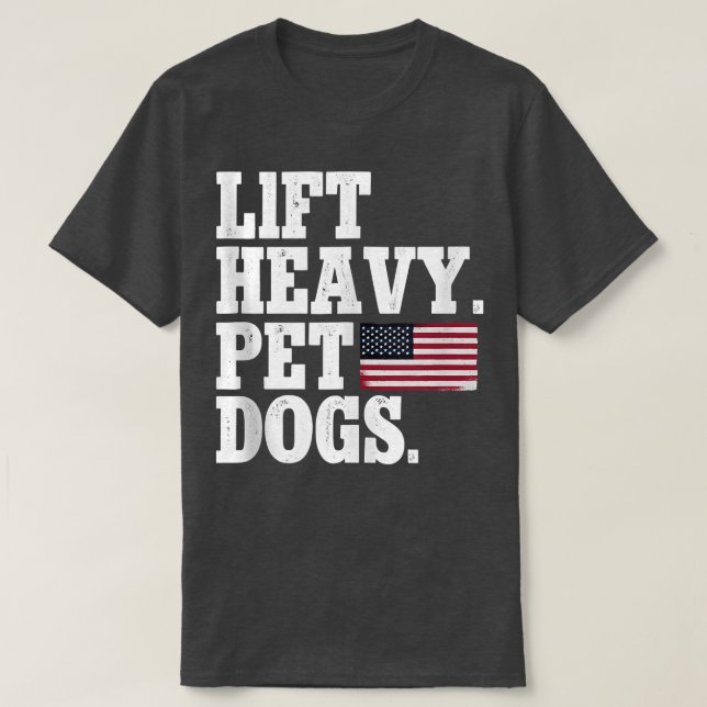 Lift Heavy Pet Dogs Weightlifting Fitness Gym  T-Shirt (Design vorne)