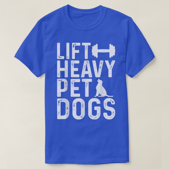 Lift Heavy Pet Dogs Workout Fitness Gym Workout  T-Shirt (Design vorne)