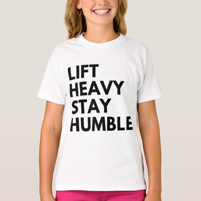 LIFT HEAVY STAY HUMBLE T-Shirt (Vorderseite)