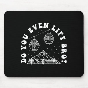 Lift ihr sogar Bro? Mousepad