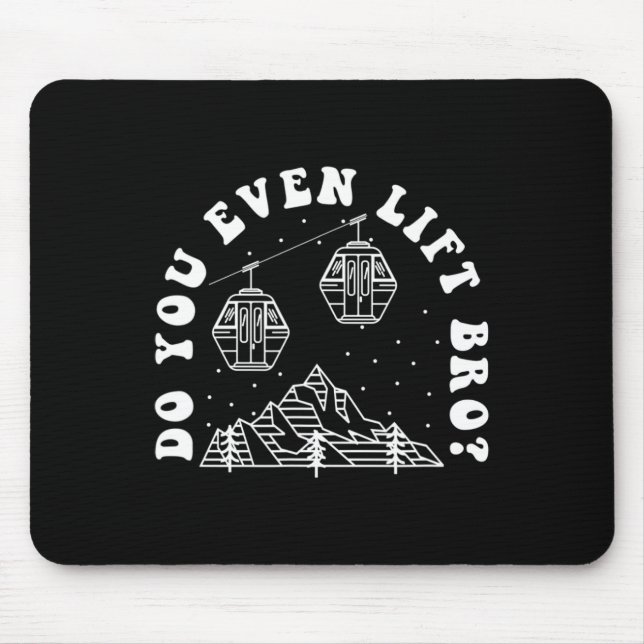 Lift ihr sogar Bro? Mousepad (Vorne)
