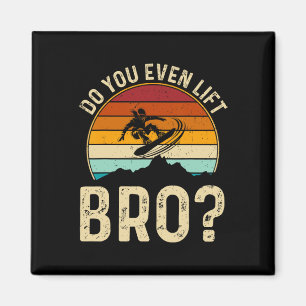 Lift ihr sogar Bro Snowboard Snowboarder Geschenke Magnet