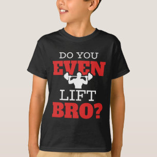 Lift ihr sogar Bro? T-Shirt