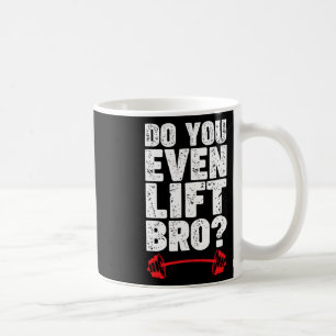 Lift ihr sogar das Bro Bodybuilding Shirt? Kaffeetasse