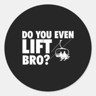 Lift man sogar Bro - Skifahren Lover Runder Aufkleber