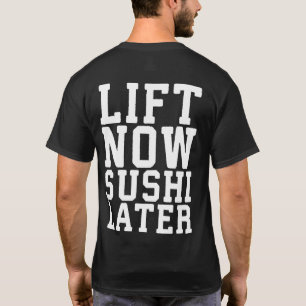 Lift Now, Sushi Spater - Carbs - Funny Novelty Gym T-Shirt