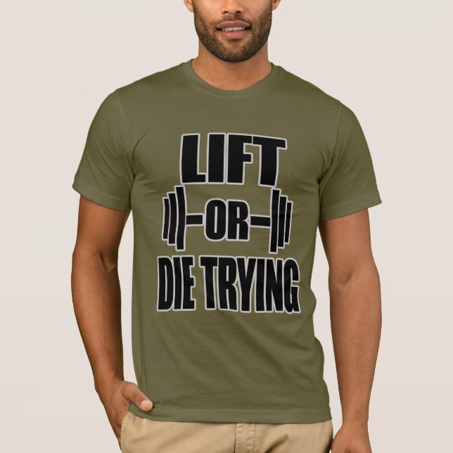 LIFT- ODER DIE-VERSUCHSGYM T-Shirt (Vorderseite)