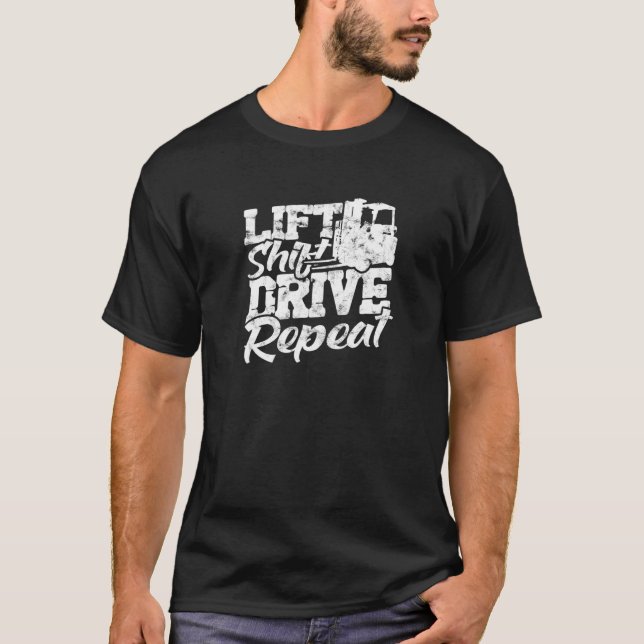 Lift Shift Drive Repeat forklift driver T-Shirt (Vorderseite)