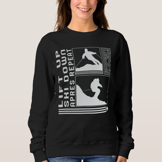 Lift Ski Down Apres Repeat Skiing Skier Winter Sno Sweatshirt (Vorderseite)