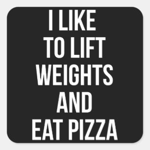 Lift Weights and Eat Pizza - Carbs - Funny Novelty Quadratischer Aufkleber